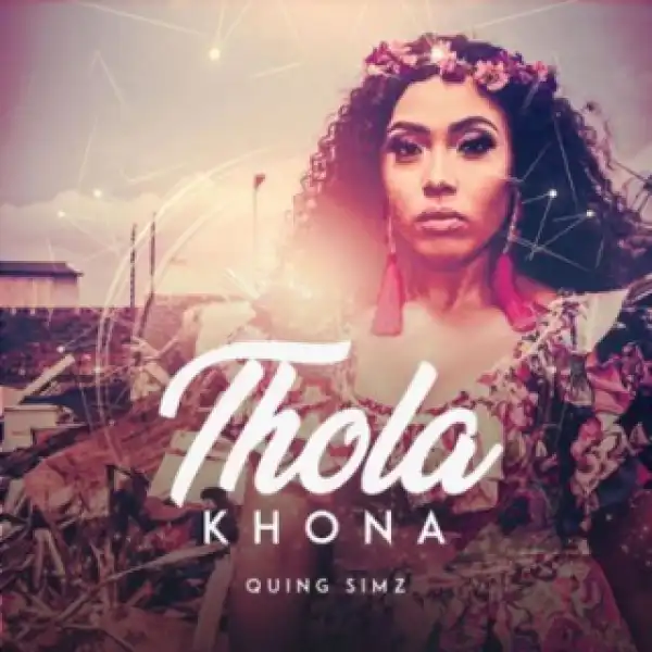Quing Simz - Thola Khona